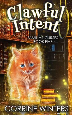 Clawful Intent (Familiar Curses Mysteries #5)