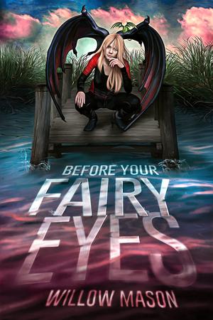 Before Your Fairy Eyes by Willow Mason
