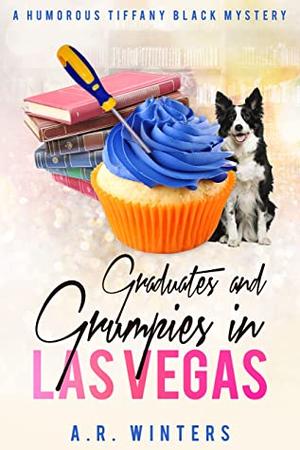 Graduates and Grumpies in Las Vegas by A.R. Winters