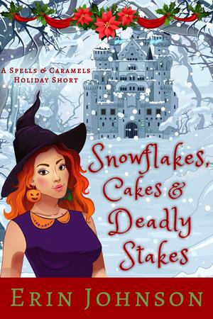 Snowflakes, Cakes & Deadly Stakes (Spells & Caramels #10.5)
