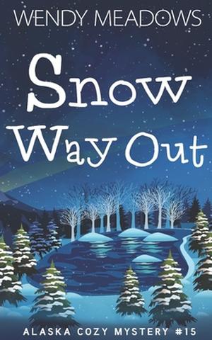 Snow Way Out by Wendy Meadows