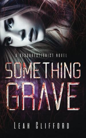 Something Grave: A Resurrectionist Novel - Book 2 (The Resurrectionist Novels #2)