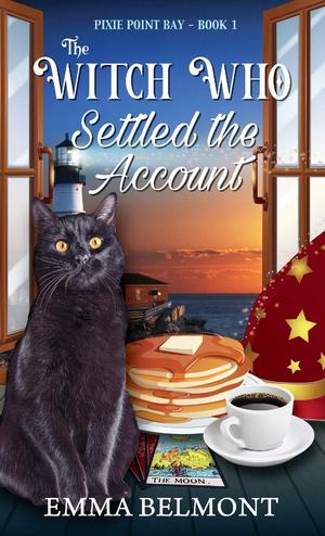 The Witch Who Settled the Account (Pixie Point Bay Book 1): A Cozy Witch Mystery by Emma Belmont