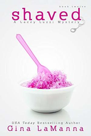 Shaved (Lacey Luzzi Mafia Mysteries #12)