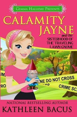Calamity Jayne and the Sisterhood of the Traveling Lawn Gnome (Calamity Jayne #8)