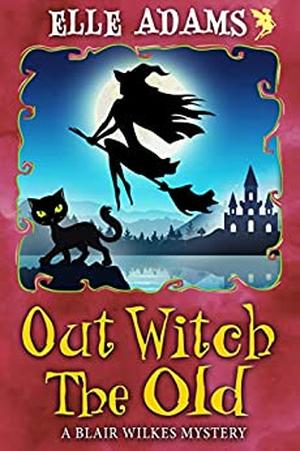 Out Witch the Old by Elle Adams
