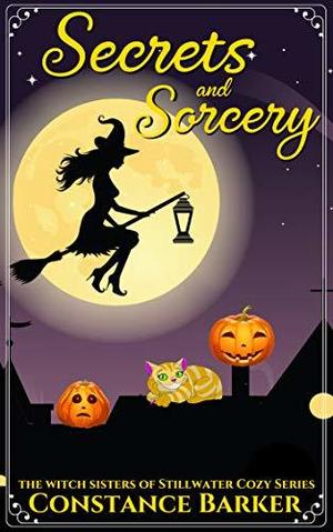Secrets and Sorcery (Witch Sisters of Stillwater #6)