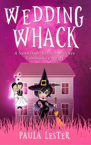 Wedding Whack (Sunnyside Retired Witches Community #7)