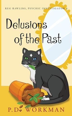 Delusions of the Past (Reg Rawlins, Psychic Investigator #6)