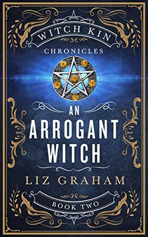 An Arrogant Witch (Witch Kin Chronicles #2)