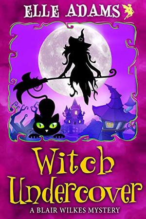 Witch Undercover (Blair Wilkes Mystery #9)
