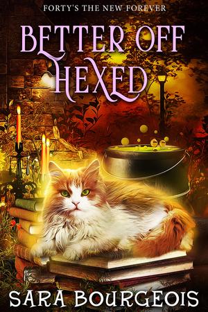 Better Off Hexed (Forty's The New Forever #4)