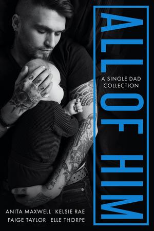 All of Him by Lauren Dawes, Anita Maxwell, Kelsie Rae, Paige Taylor, Elle Thorpe, Brandy Slaven