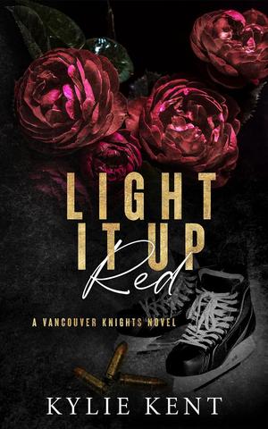 Light It Up Red (Vancouver Knights #3)