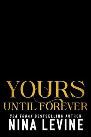 Yours Until Forever by Nina Levine