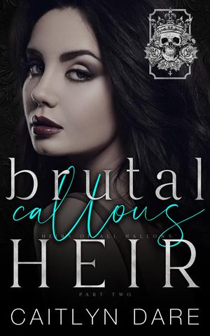 Brutal Callous Heir: Part Two (Heirs of All Hallows’ #6)