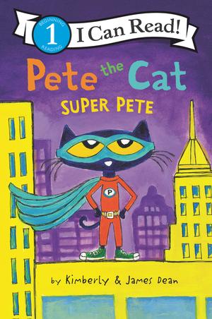 Pete the Cat: Super Pete by Kimberly Dean, James Dean