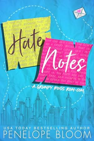 Hate Notes: A Grumpy Boss Romantic Comedy by Penelope Bloom