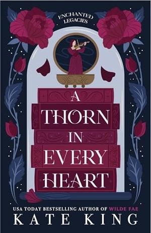 A Thorn in Every Heart by Kate King