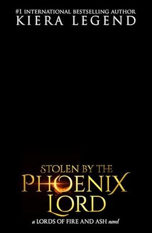 Stolen By The Phoenix Lord (Lords Of Fire & Ash #2)