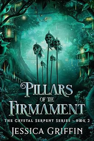 Pillars of the Firmament by Jessica Griffin