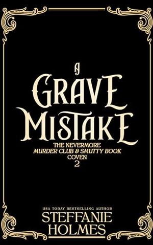A Grave Mistake by Steffanie Holmes