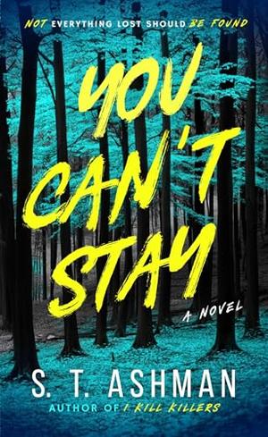 You Can't Stay by S.T. Ashman