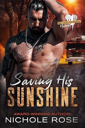 Saving His Sunshine: A Firefighter Romance by Nichole Rose
