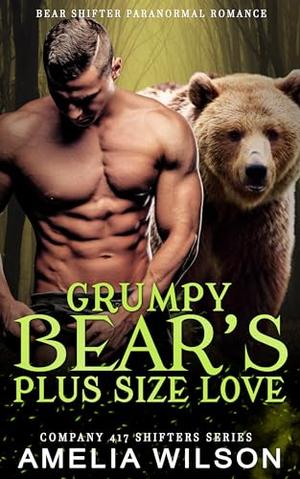 Grumpy Bear's Plus Size Love: Paranormal Bear Shifter Romance by Amelia Wilson
