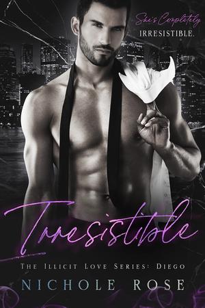 Irresistible (Illicit Love #1)