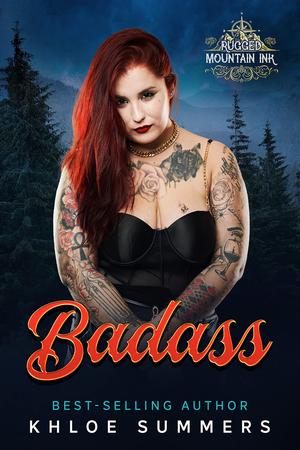 Badass (Rugged Mountain Ink: The Beginning #5)