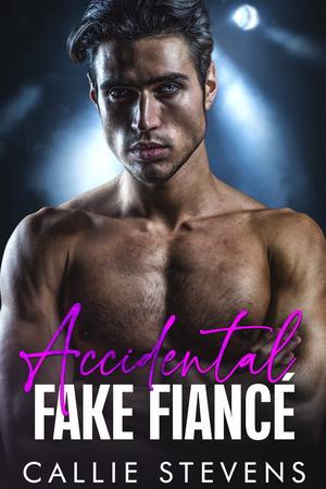 Accidental Fake Fiancé by Callie Stevens