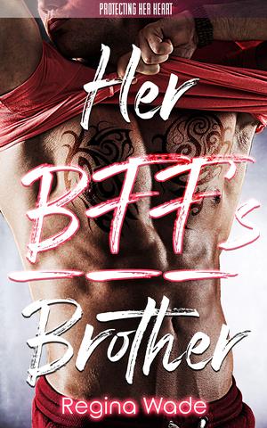 Her BFF's Brother (Protecting Her Heart #6)