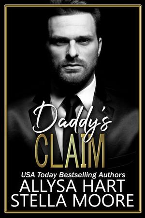 Daddy's Claim by Allysa Hart, Stella Moore
