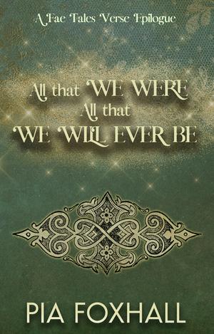 All That We Were, All That We Will Ever Be by Pia Foxhall