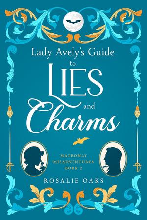 Lady Avely's Guide to Lies and Charms (Matronly Misadventures #2)