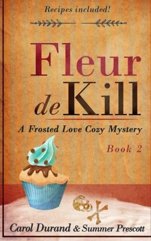 Fleur De Kill by Carol Durand, Summer Prescott