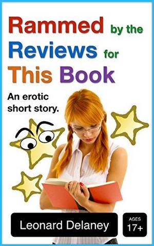 Rammed by the Reviews for This Book: An Erotic Short Story (Digital Desires #5)