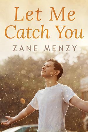 Let Me Catch You by Zane Menzy