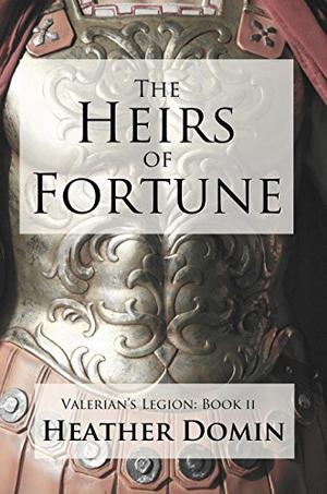 The Heirs of Fortune (Valerian's Legion #2)