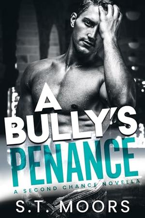 A Bully's Penance by S.T. Moors