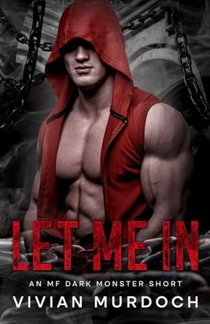 Let Me In: An Mf Dark Monster Short by Vivian Murdoch