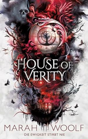 House of Verity: Die Ewigkeit stirbt nie by Marah Woolf