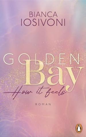 Golden Bay − How it feels by Bianca Iosivoni