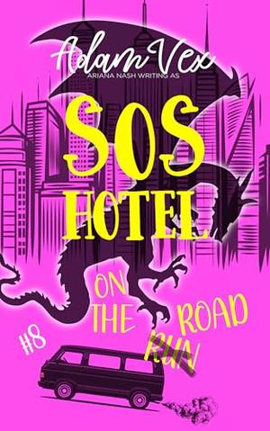 SOS HOTEL: On the Road by Adam Vex, Ariana Nash