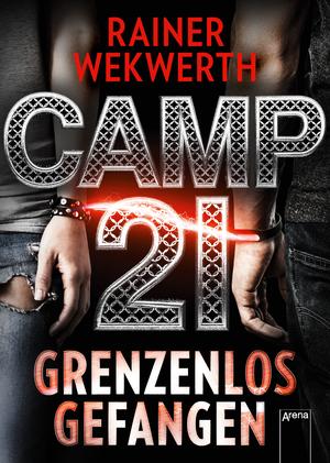 Camp 21: Grenzenlos Gefangen by Rainer Wekwerth