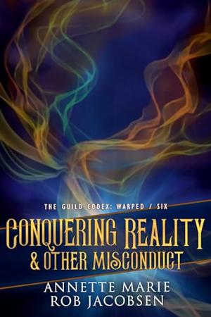 Conquering Reality & Other Misconduct by Annette Marie, Rob Jacobsen