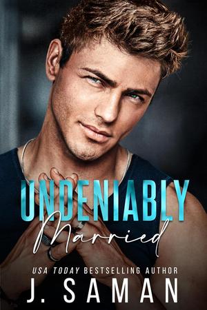 Undeniably Married by J. Saman