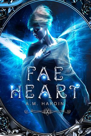 Fae Heart by A.M. Hardin
