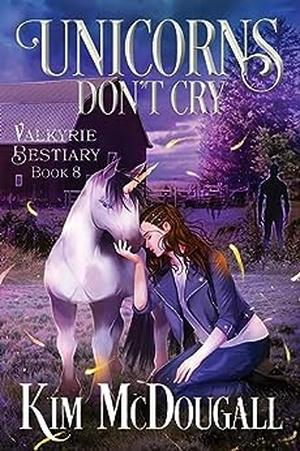 Unicorns Don't Cry (Valkyrie Bestiary #8)